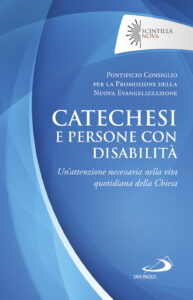 Catechesi e persone con disabilità. Un'attenzione necessaria nella vita quotidiana della Chiesa