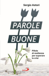 Parole buone. Pillole di resilienza per su...