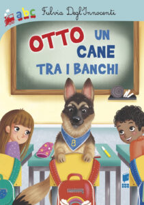 Otto un cane tra i banchi. Ediz. illustrat...
