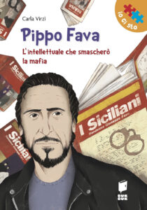 Pippo Fava. L'intellettuale che smascherò...
