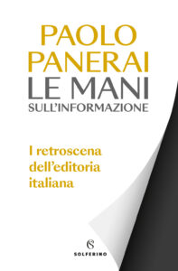 Mani sull'informazione. I retroscena dell'editoria italiana (Le)