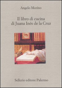 Libro di cucina di Juana Inés de la Cruz ...