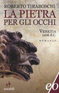 Pietra per gli occhi. Venetia 1106 d. C. (...