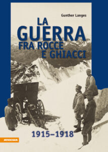 Guerra fra rocce e ghiacci 1915-1918 (La)