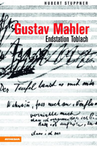 Gustav Mahler. Endstation Toblach