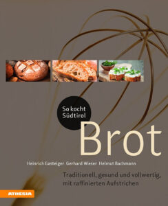 So kocht Südtirol. Brot. Traditionell, ge...