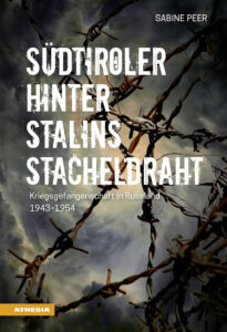 Südtiroler hinter Stalins Stacheldraht. K...