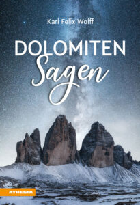 Dolomiten Sagen. Sagen und Überlieferunge...
