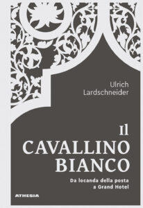 Cavallino Bianco. Da locanda di posta a Gr...