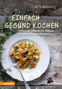 Einfach gesund kochen. Vollwertige Rezepte...