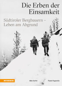 Erben der Einsamkeit. Südtiroler Bergbaue...