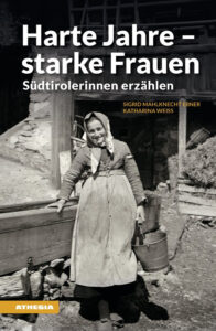 Harte Jahre, starke Frauen. Südtirolerinn...