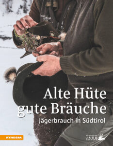 Alte Hüte, gute Bräuche. Jägerbrauch in Südtirol