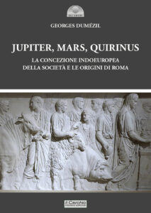 Jupiter, Mars, Quirinus. La concezione indoeuropea della società e le origini di Roma