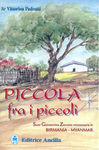 Piccola fra i piccoli. Suor Giovannina Zan...