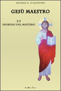 Gesù maestro. Vol. 1: Esordio del mistero