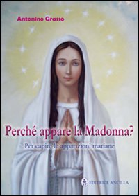 Perché appare la Madonna? Per capire le a...