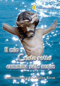 Mio Cristo rotto cammina sulle acque (Il)