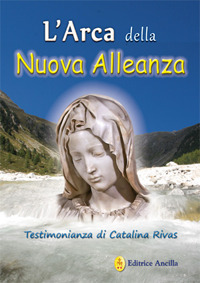 Arca della nuova alleanza. Testimonianza d...
