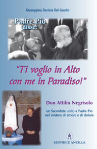 Padre Pio disse: «ti voglio in alto con m...