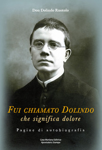Fui chiamato Dolindo che significa dolore....