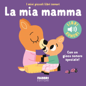Mia mamma. Ediz. a colori (La)