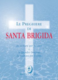 Preghiere di santa Brigida. Da recitarsi p...