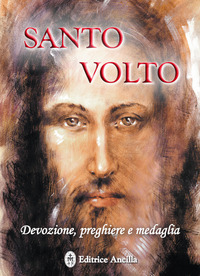 Santo volto. Devozione, preghiere e medagl...