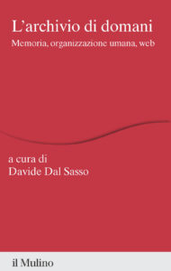 Archivio di domani. Memoria, organizzazione umana, web (L')