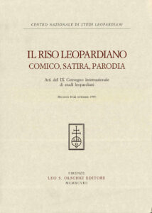Riso leopardiano. Comica, satira, parodia. Atti del 9º Convegno internazionale di studi leopardiani (Recanati, 18-22 settembre 1995) (Il)