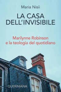 La casa dell'invisibile. Marilynne Robinso...