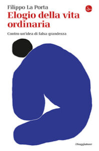 Elogio della vita ordinaria