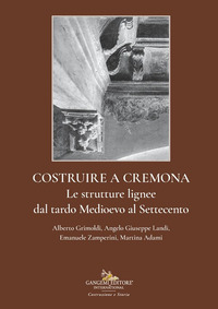Costruire a Cremona. Le strutture lignee d...