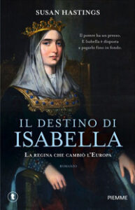 Destino di Isabella. La regina che cambiò...