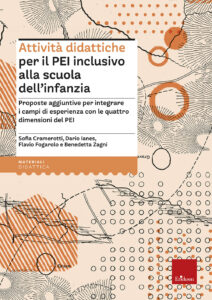 Attività didattiche per il PEI inclusivo alla scuola dell'infanzia. Proposte aggiuntive per integrare i campi di esperienza con le quattro dimensioni del PEI