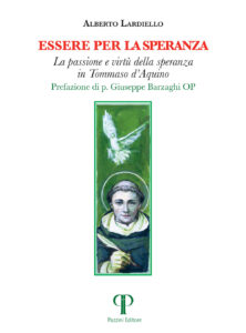 Essere per la speranza. La passione e virtù della speranza in Tommaso d'Aquino