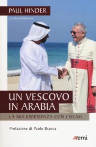Vescovo in Arabia. La mia esperienza con l...