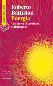 Energia. Una storia di creazione e distruz...
